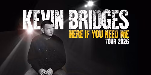 Kevin Bridges: Here If You Need Me