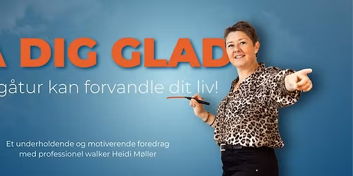 Vejle foredrag: G\u00e5 dig glad - en g\u00e5tur kan forvandle dit liv! 