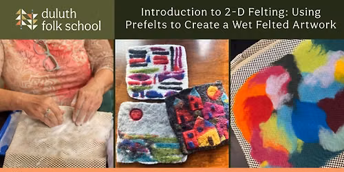 Introduction to 2-D Felting: Using Prefelts to Create a Wet Felted Artwork