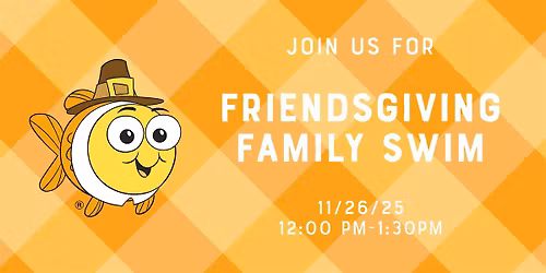 FRIENDSgiving Family Swim @ Goldfish Swim School - Kenwood