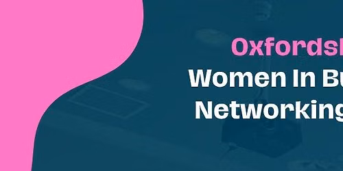 Oxfordshire Women in Business Networking Event