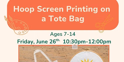 Kid's Hoop Screenprinting Tote Bag Workshop Friday, June 26th 10:30am-12:00 pm