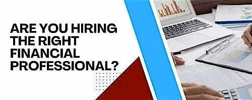 Are You Hiring the Right Financial Professional?