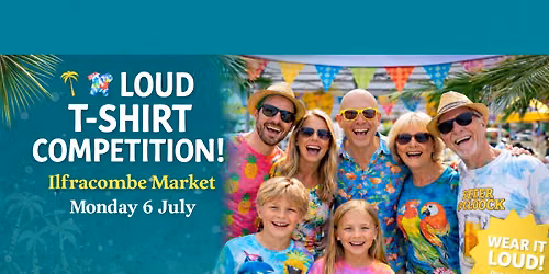\ud83c\udf34\ud83d\udc55 Loud T-Shirt Competition | Ilfracombe Market | 6 July