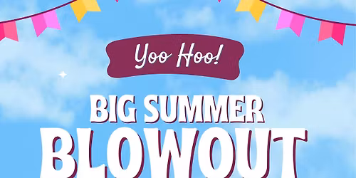 Big Summer Blow-out Party!
