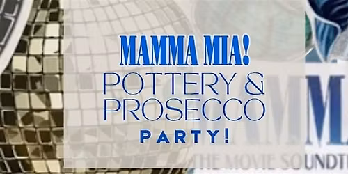 Mamma Mia Pottery & Prosecco Party!