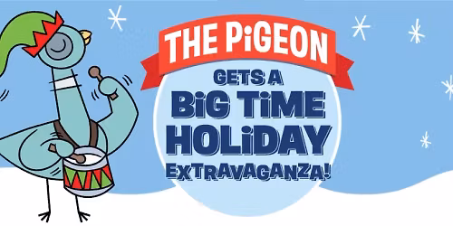 The Pigeon Gets A Big Time Holiday Extravaganza at Rose Theater - Omaha