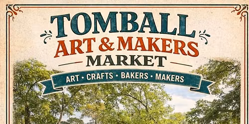 Tomball Art & Makers Market 