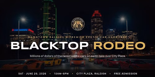 Blacktop Rodeo - Exotic Supercar Showcase - Downtown Raleigh