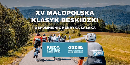 XV Ma\u0142opolska Klasyk Beskidzki - wspomnienie Henryka \u0141asaka, 27.06.2026