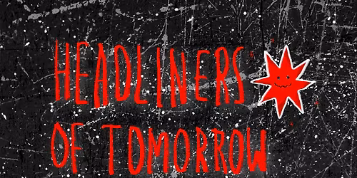 Headliners of Tomorrow - The Boileroom, Guildford