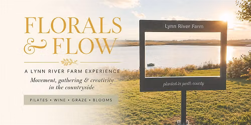 Florals & Flow: A Lynn River Farm Experience