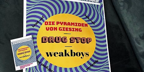 Drug Stop, weakboys & Die Pyramiden von Giesing
