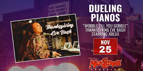 Dueling Pianos \u201cWobble Before you Gobble\u201d Thanksgiving Eve Bash | LIVE at Main Street Crossing