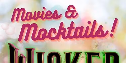 Movies & Mocktails Wicked