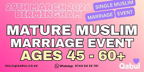 Mature Muslim Marriage Event - for Single Muslims in Birmingham Ages 45-60+