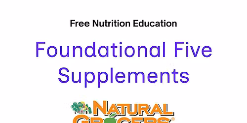 Natural Grocers Presents : Foundational Five Supplements