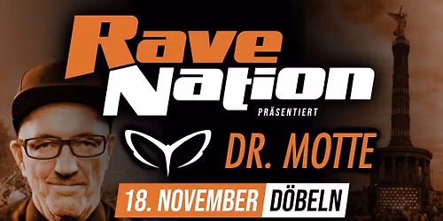 18.11. x RAVE NATION w\/. DR: MOTTE x D\u00d6BELN (WelWel) - VORFEIERTAG