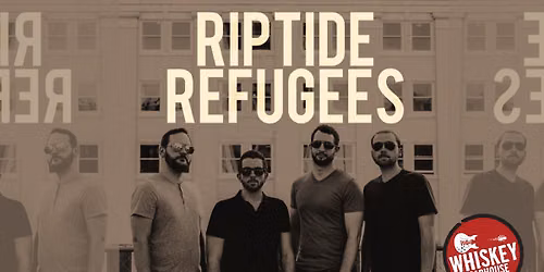 Riptide Refugees @ Whiskey Roadhouse