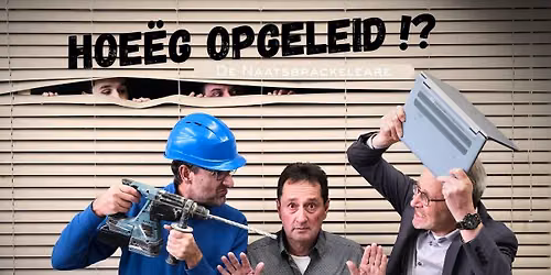 Cabaretvoorstelling De Naatsbrackeleare - Hoe\u00ebg Opgeleid !?