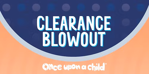 Clearance Blowout Event | December 12-14 | Once Upon A Child Rancho Cucamonga