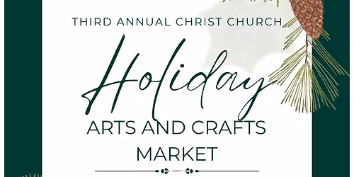 Third Annual Christ Church Holiday Arts and Crafts Market