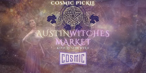 Austin Witches Market @ Cosmic Pickle Rd! ✨ Sep. 5 — Community in Cosmic Pickle · Austin, TX