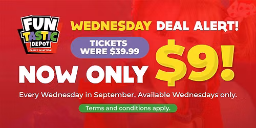 $9 WEDNESDAYS AT FUNTASTIC DEPOT