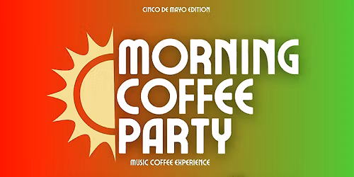 morning coffee party - cinco de mayo edition