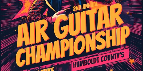 \ud83c\udfb8\ud83d\udd25 HUMBOLDT COUNTY\u2019S 2ND ANNUAL AIR GUITAR COMPETITION! \ud83d\udd25\ud83c\udfb8\n\n