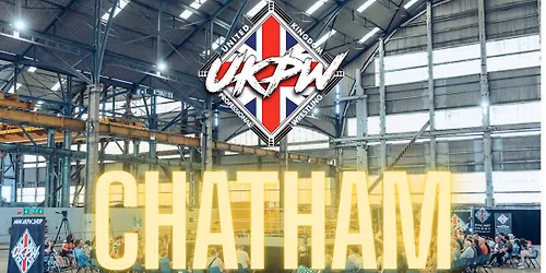 \u2693\ud83c\udf89 UKPW - LIVE PRO WRESTLING IN CHATHAM (HISTORIC DOCKYARD!) \ud83c\udf89\u2693