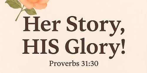 Her Story, His Glory \u2013 Women\u2019s Gathering | Fresno