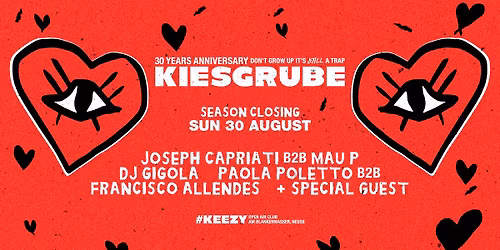 KIESGRUBE pres. SEASON CLOSING 30.08.2026 w\/ JOSEPH CAPRIATI B2B MAU P, DJ GIGOLA