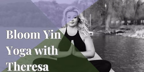 Bloom Yin Yoga with Theresa