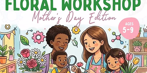 Sprouts + Stems: Floral Arranging Workshop (Mother\u2019s Day Edition)