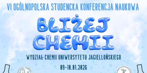 VI Og\u00f3lnopolska Studencka Konferencja Naukowa "Bli\u017cej Chemii"