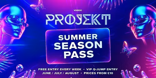 PROJEKT SEASON PASS - Entry & Q Jump All Summer \u00a310 \ud83d\ude80