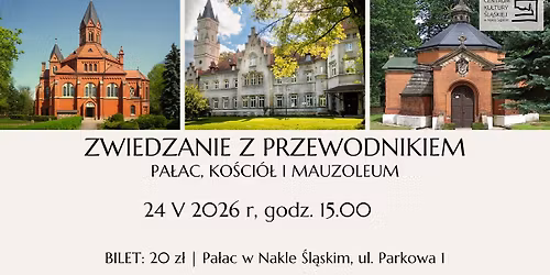 Zwiedzanie z przewodnikiem - Pa\u0142ac, Ko\u015bci\u00f3\u0142 i Mauzoleum w Nakle \u015al\u0105skim