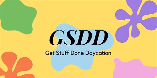 Get Stuff Done Daycation: Focus, Finish & Finally Move Forward