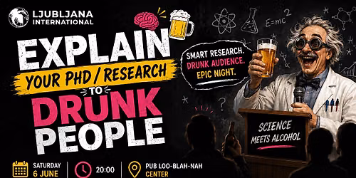 EXPLAIN YOUR PHD \/ RESEARCH TO DRUNK PEOPLE