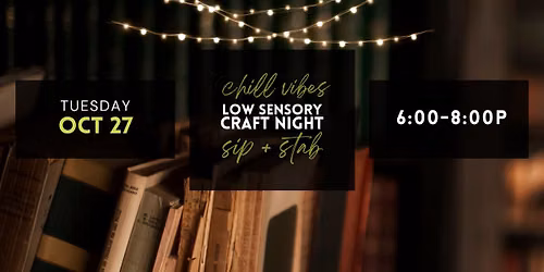CHILL VIBES LOW SENSORY CRAFT NIGHT