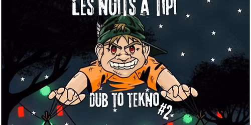 Les Nuits \u00e0 Tipi - Dub to Tekno #2