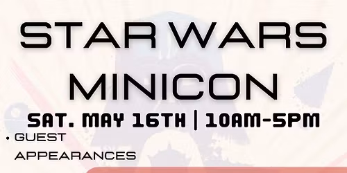Star Wars Minicon - Free Event - Vendors - Special Guests - Contests & More!