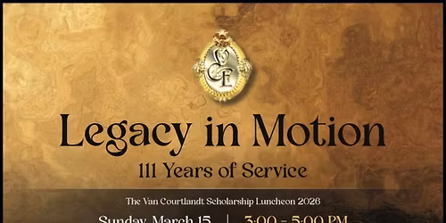 Van Courtlandt Foundation 8th Annual Scholarship Luncheon: "Legacy in Motion, 111 Years of Service"