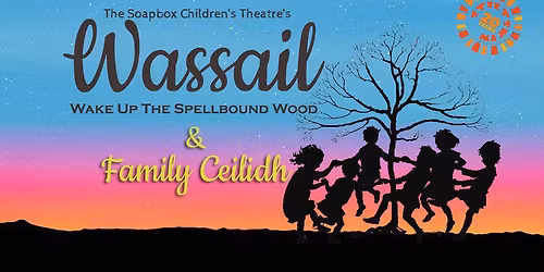 Soapbox Wassail & Family Ceilidh 2026
