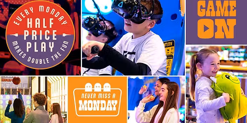 Half Price Mondays! All your favorite games are half price, come on in for Double the FUN!