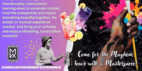 Music, Mocktails, + Mayhem - A Mirraxis Movement Experience
