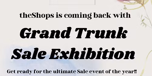 GRAND TRUNK SALE EXHIBITION