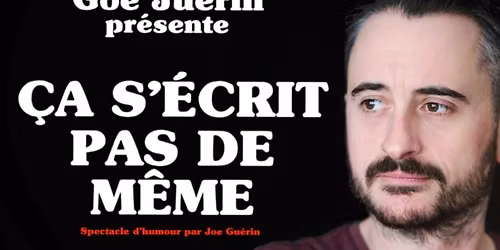 Goe Ju\u00e9rin pr\u00e9sente \u00c7a s'\u00e9crit pas de m\u00eame au Saint-Jean Com\u00e9die Club