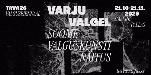 "VARJU VALGEL", SOOME VALGUSKUNST GALERIIS PALLAS 21.10-21.11.2026